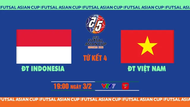 Lịch thi đấu và trực tiếp tứ kết futsal châu Á hôm nay 3/2: Tâm điểm ĐT Việt Nam vs ĐT Indonesia